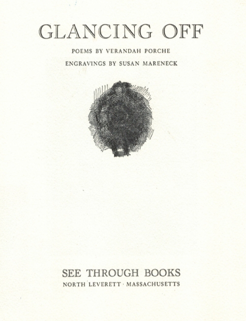 Glancing Off - Poems by Verandah Porche, Engravings by Susan Mareneck.